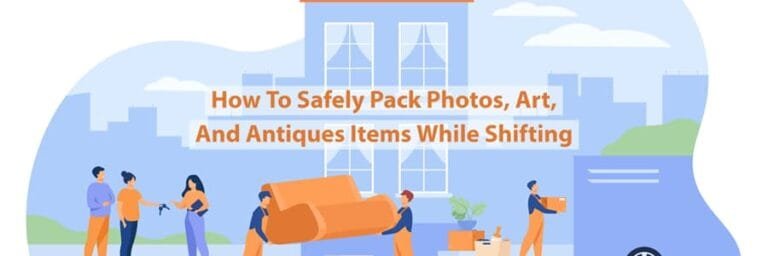 How To Safely Pack Photos, Art, And Antiques Items While Shifting