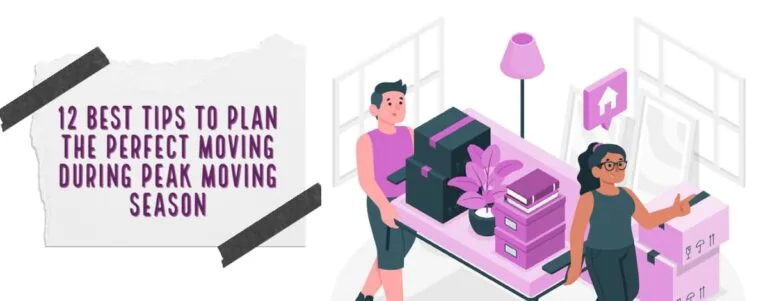 12 Best Tips To Plan The Perfect Moving During Peak Moving Season