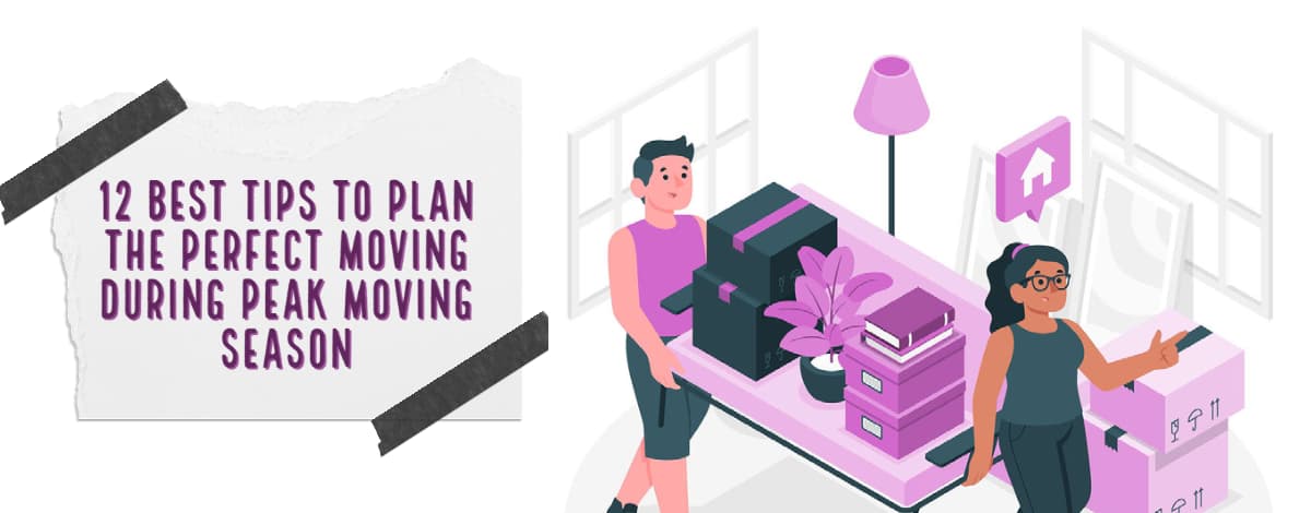 12 Best Tips To Plan The Perfect Moving During Peak Moving Season
