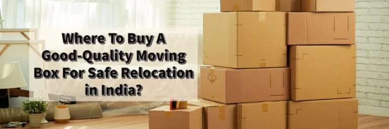 Where To Buy A Good-Quality Moving Box For Safe Relocation in India