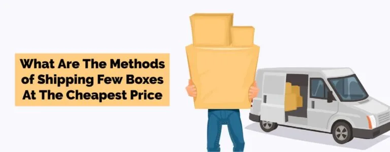 What Are The Methods of Shipping Few Boxes At The Cheapest Price