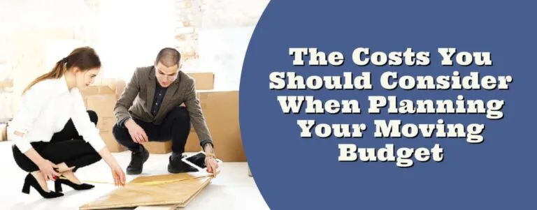 The Costs You Should Consider When Planning Your Moving Budget