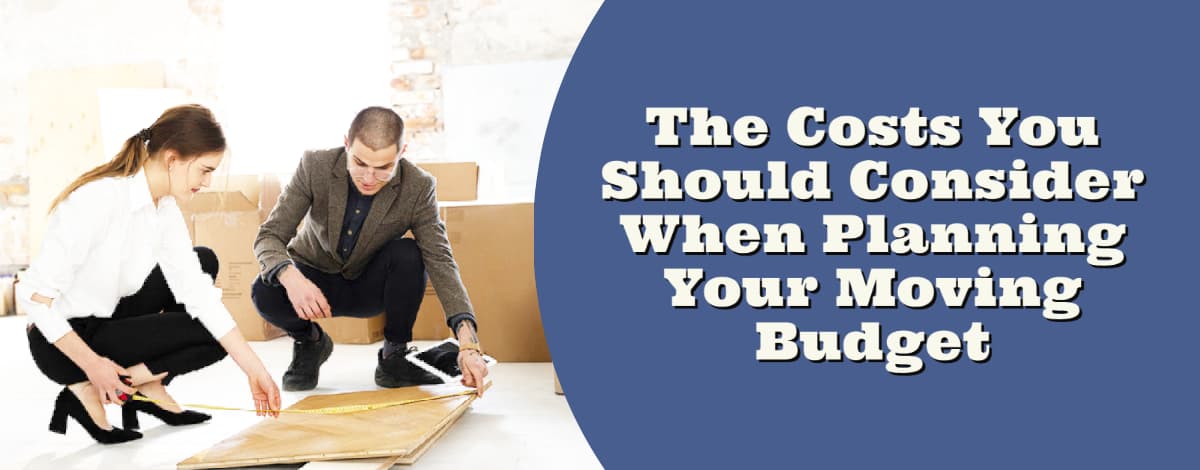 The Costs You Should Consider When Planning Your Moving Budget