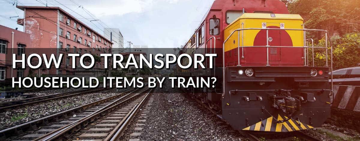 How To Transport Household Items By Train