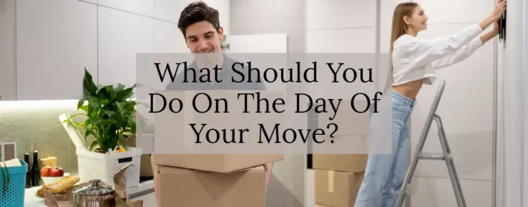 What Should You Do On The Day Of Your Move