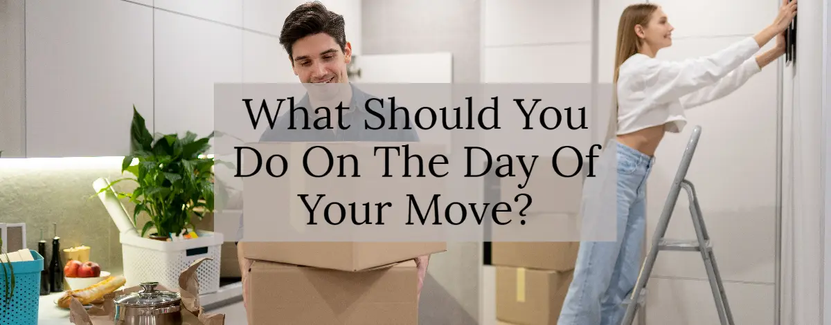 What Should You Do On The Day Of Your Move