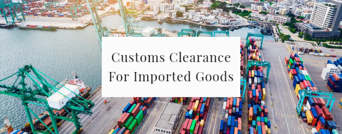 Customs Clearance For Imported Goods