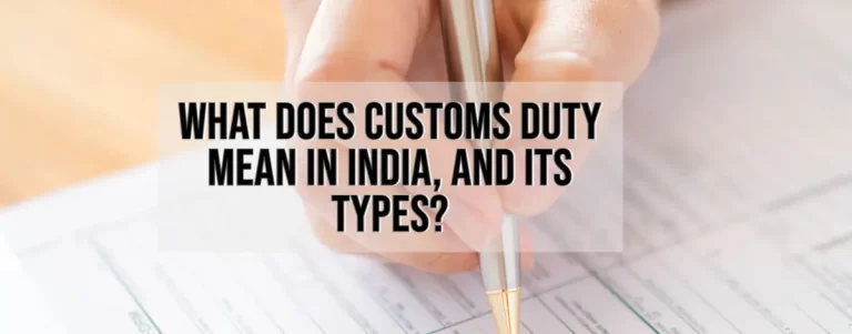 What Does Customs Duty Mean In India, And its Types