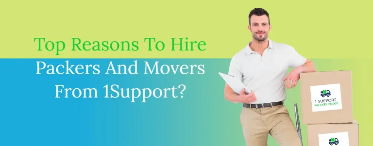 Top Reasons To Hire Packers And Movers From 1Support