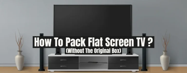 How To Pack Flat Screen TV