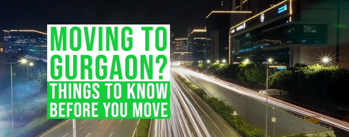 Moving to Gurgaon Things to Know Before You Move