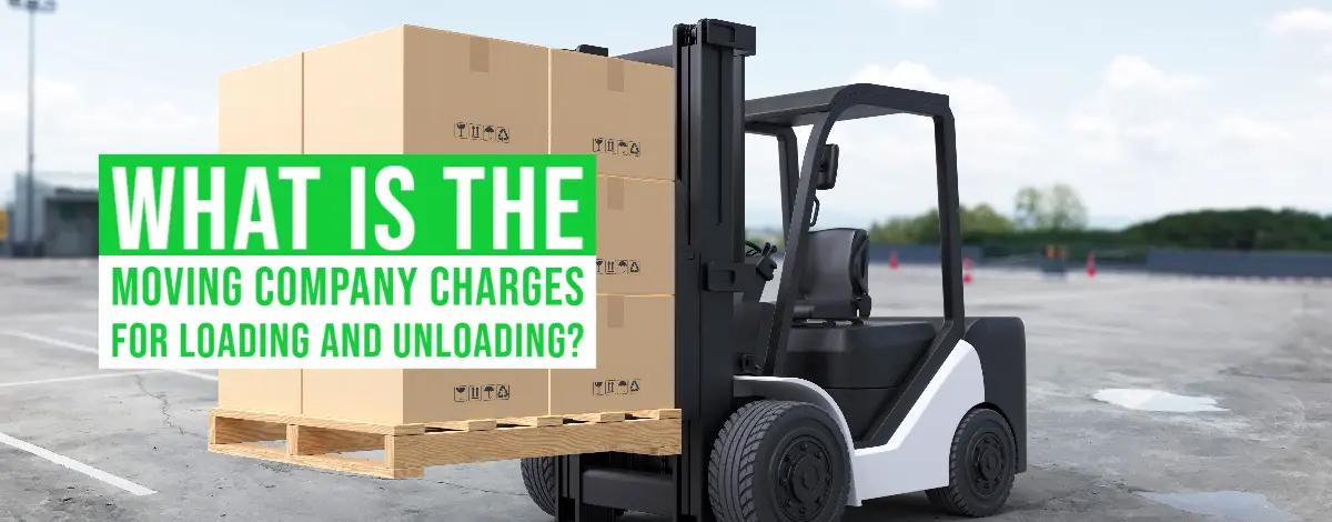 What Is The Moving Company Charges For Loading And Unloading