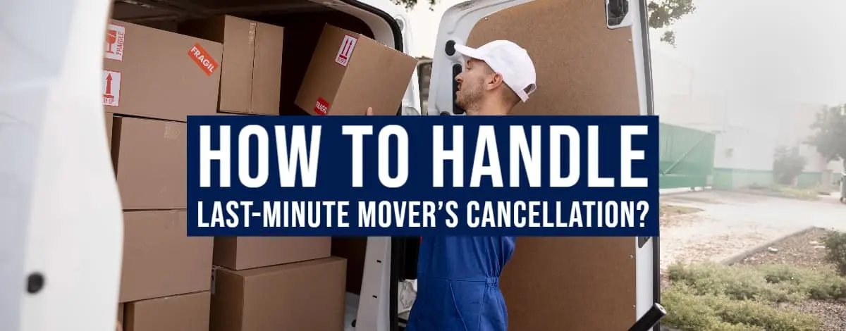 How to Handle Last-Minute Movers Cancellation