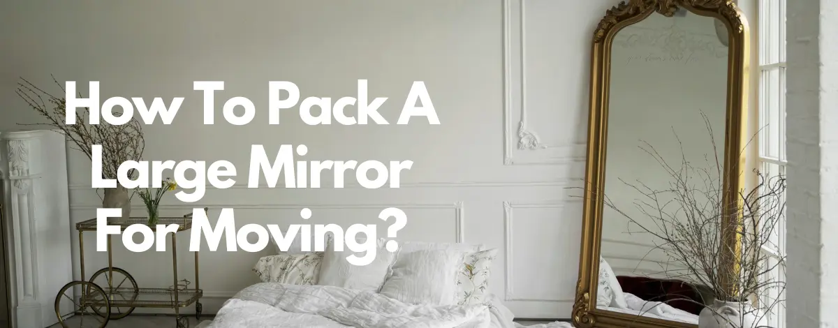 How To Pack A Large Mirror For Moving