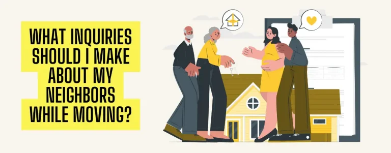 What Inquiries Should I Make About My Neighbors While Moving
