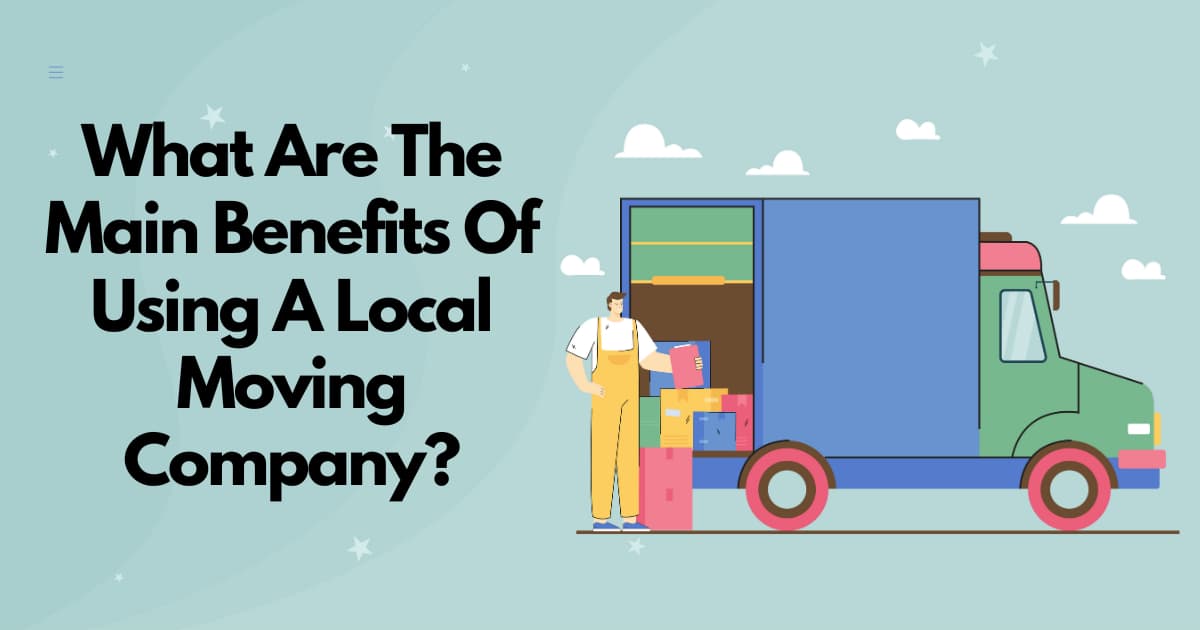 Save Time, Stress & Money: The Real Benefits of Local Movers