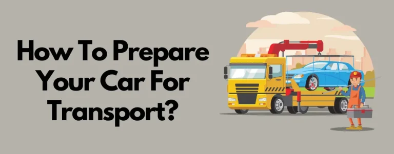 How To Prepare Your Car For Transport