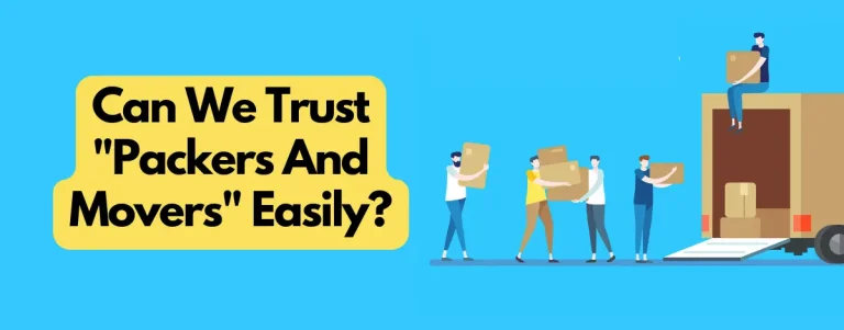 Can We Trust Packers And Movers Easily