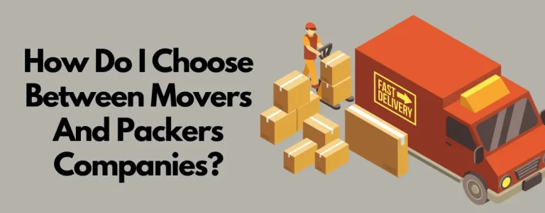 How Do I Choose Between Movers And Packers Companies