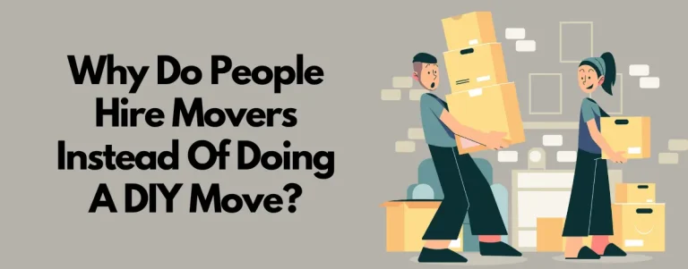 Why Do People Hire Movers Instead Of Doing A DIY Move