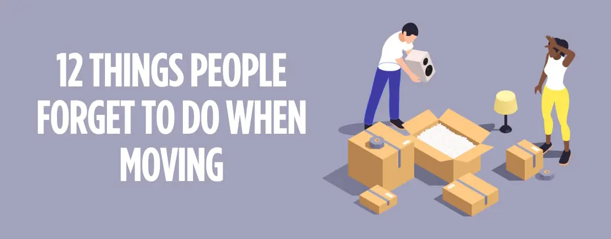 Things People Forget To Do When Moving