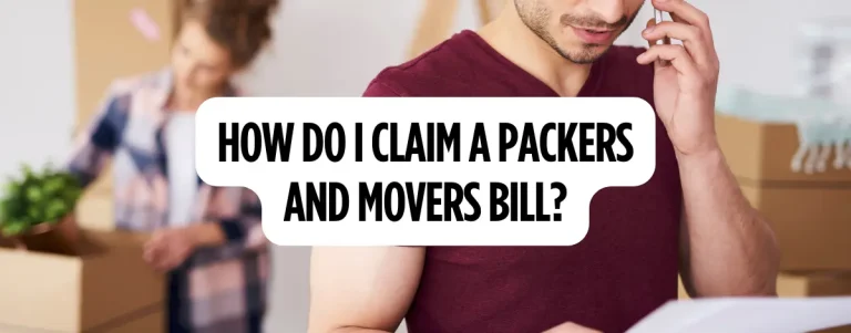 How Do I Claim a Packers and Movers Bill