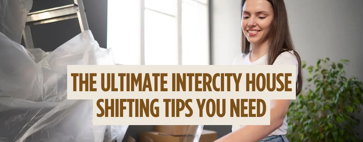 Intercity House Shifting Tips