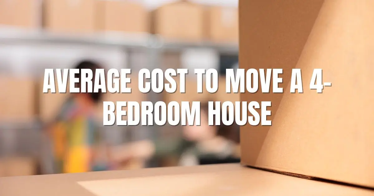 Average Cost To Move A 4-Bedroom House